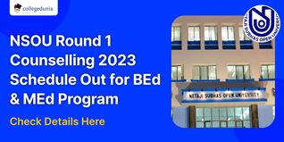 NSOU Round 1 Counselling 2023 Schedule Out for BEd & MEd Program; Check Important Dates Here